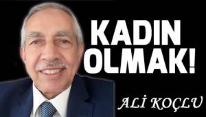 Kadın Olmak!