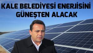 Kale Belediyesi enerjisini güneşten alacak