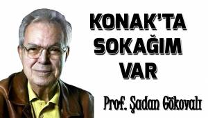 KONAK'TA SOKAĞIM VAR