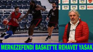 Merkezefendi Basket'te rehavet yasak