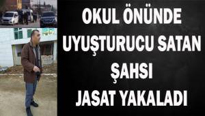 Okul önünde uyuşturucu satan şahsı JASAT yakaladı