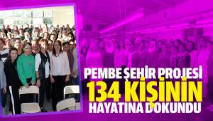 PEMBE ŞEHİR PROJESİ 134 KİŞİNİN HAYATINA DOKUNDU…