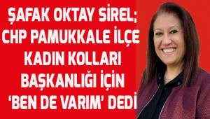Şafak Oktay Sirel CHP Pamukkale İlçe Kadın Kolları Başkanlığına aday
