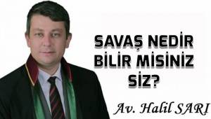 SAVAŞ NEDİR BİLİR MİSİNİZ SİZ ?