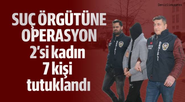 Suç örgütüne operasyon
