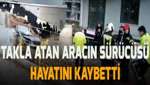 Takla atan otomobilin sürücüsü hayatını kaybetti