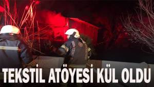 Tesktil Atölyesi kül oldu