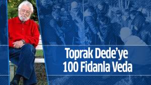 Toprak Dede'ye 100 Fidanla Veda