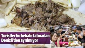 Turistler bu kebabı tatmadan Denizli'den ayrılmıyor