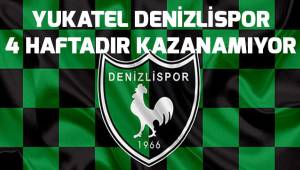 Yukatel Denizlispor, 4 haftadır kazanamıyor