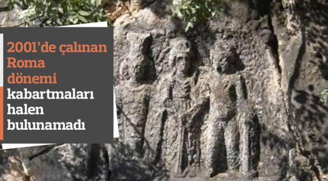 2001 yılında çalınan Roma dönemi kabartmaları halen bulunamadı