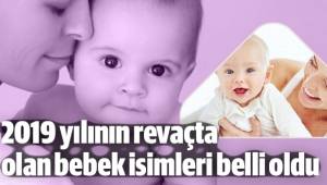 2019 yılının revaçta olan bebek isimleri belli oldu
