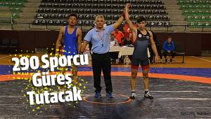 290 Sporcu Güreş Tutacak