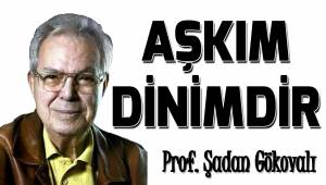 Aşkım dinimdir...