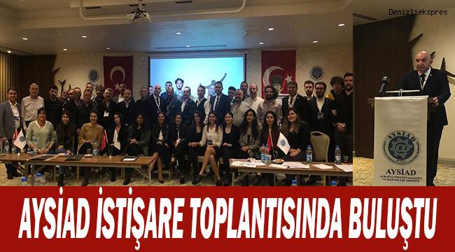 AYSİAD İstişare toplantısında buluştu