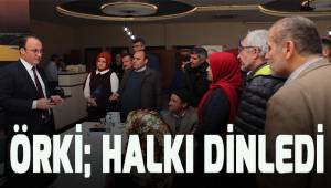 Başkan Örki; halkı dinledi