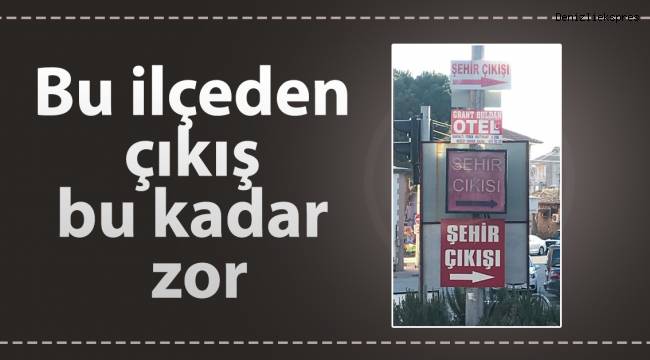 Bu ilçeden çıkış bu kadar zor
