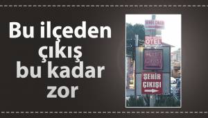 Bu ilçeden çıkış bu kadar zor