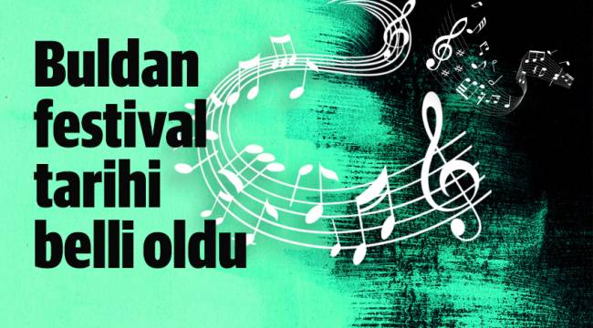 Buldan festival tarihi belli oldu
