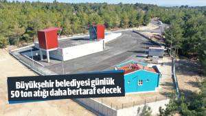 Büyükşehir belediyesi günlük 50 ton atığı daha bertaraf edecek