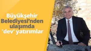 Büyükşehir Belediyesi'nden ulaşımda 'dev' yatırımlar