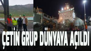 Çetin Grup dünyaya açıldı