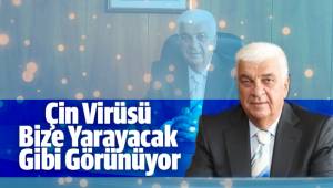 Çin Virüsü Bize Yarayacak Gibi Görünüyor