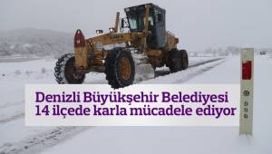 Denizli Büyükşehir belediyesi 14 ilçede karla mücadele ediyor