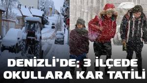 Denizli’de 3 ilçede okullara kar tatili