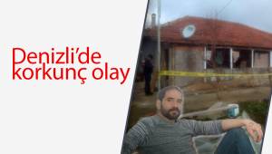Denizli'de korkunç olay