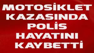 Denizli’de motosiklet kazasında polis memuru hayatını kaybetti