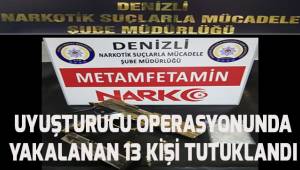 Denizli’de uyuşturucu operasyonu: 13 tutuklama