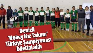 Denizli ‘Hokey Kız Takımı’ Türkiye Şampiyonası biletini aldı