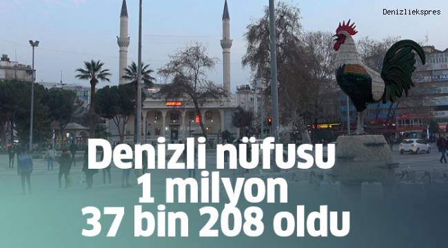 Denizli nüfusu 1 milyon 37 bin 208 oldu