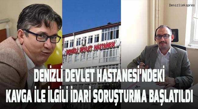 Denizli Valiliğinden hastanedeki kavgayla ilgili açıklama