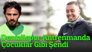 Denizlispor Antrenmanda Çocuklar Gibi Şendi