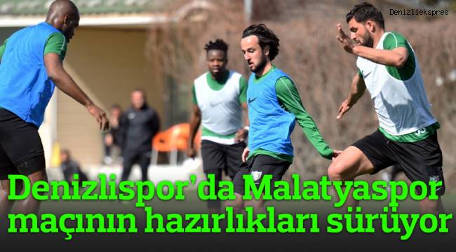 Denizlispor'da Malatyaspor maçının hazırlıkları sürüyor