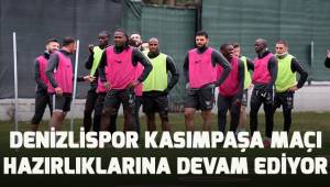 Denizlispor Kasımpaşa Maçının hazırlıklarına devam ediyor