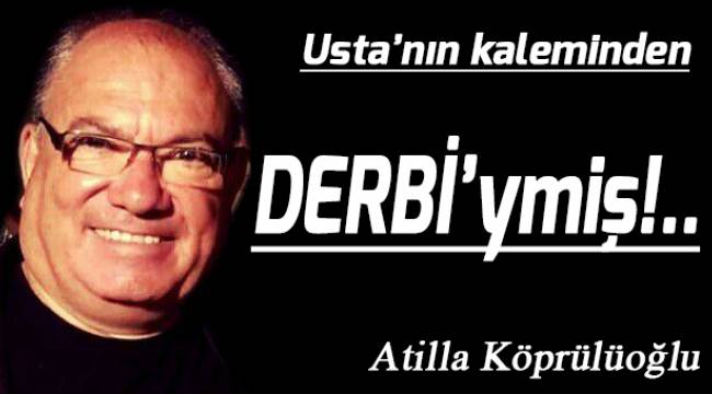 DERBİ'ymiş...