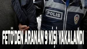 FETÖ'den aranan 9 kişi yakalandı
