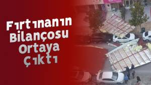 Fırtınanın Bilançosu Ortaya Çıktı