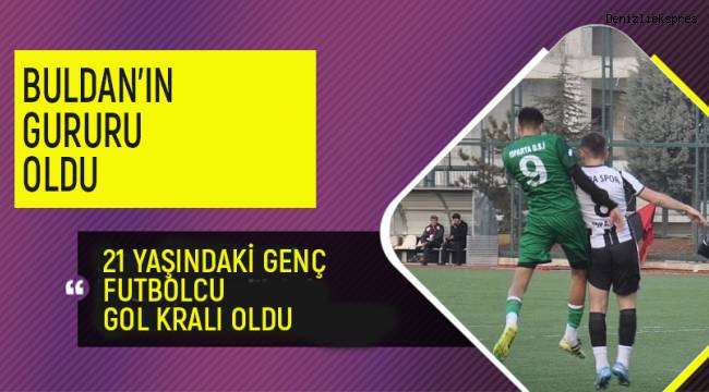 Gol kralı Tokdemir, Buldan’ın gururu oldu