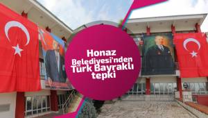 Honaz Belediyesi’nden Türk Bayraklı tepki