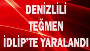 Denizlili Teğmen İdlip'te yaralandı