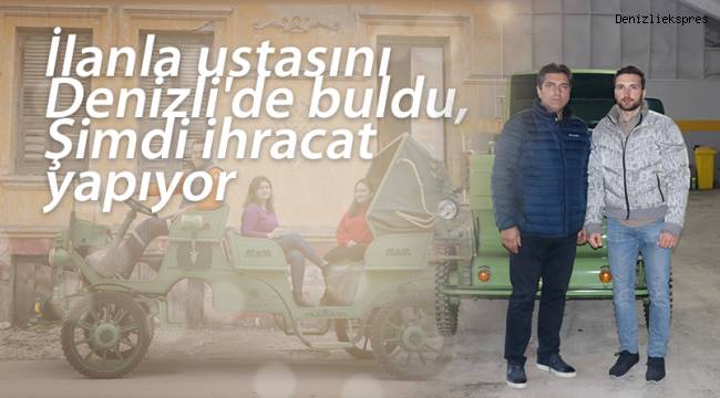 İlanla ustasını Denizli'de buldu, Şimdi ihracat yapıyor