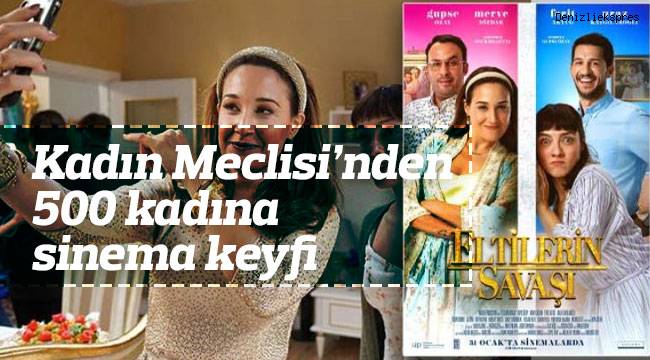 Kadın Meclisi'nden 500 kadına sinema keyfi