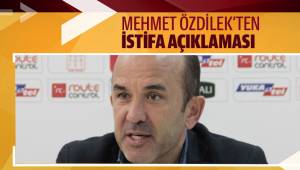 Mehmet Özdilek’ten istifa açıklaması