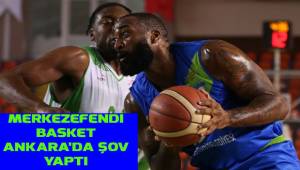 Merkezefendi Basket Ankara'da şov yaptı
