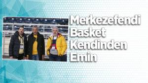 Merkezefendi Basket Kendinden Emin