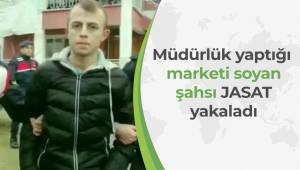 Müdürlük yaptığı marketi soyan şahsı JASAT yakaladı